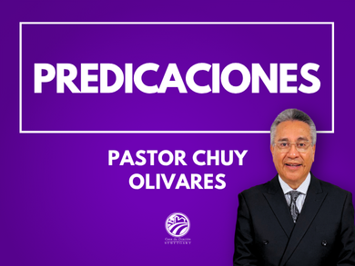 predicaciones PASTOR CHUY OLIVARES